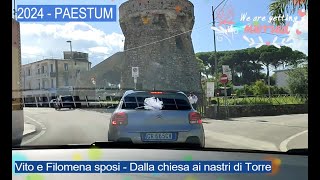 2024  PAESTUM  Vito e Filomena sposi 3  Dalla chiesa ai nastri di Torre [upl. by Hannavahs]