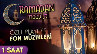 Ramazan Özel Playlist 1 Saat Fon Müzikleri 🌙 Ramadan Mood [upl. by Zaob]