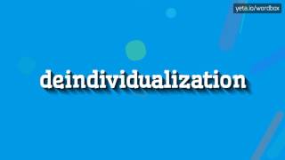 DEINDIVIDUALIZATION  HOW TO PRONOUNCE IT [upl. by Nosnibor750]