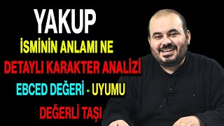 Yakup isminin anlamı nedir ismin esması Detaylı isim karakter analizi ebced değeri uyumu [upl. by Durrej]