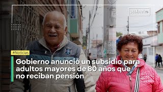 Gobierno anunció subsidio para adultos mayores de 80 años que no reciban pensión [upl. by Burleigh164]