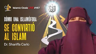 Cómo una Islamófoba se Convirtió al Islam  Dr Shariffa Carlo  ISLAMIC OASIS LIVE 167 [upl. by Jollenta]