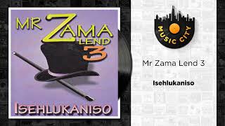 Mr Zama Lend 3  Isehlukaniso  Official Audio [upl. by Fulmer]