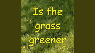 Is the grass greener [upl. by Aikcin562]