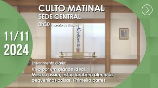 Culto Matinal  quotVivo por um grande ideal quot 1ª parte  11112024 [upl. by Ardnatal691]