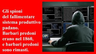 Gli spioni del fallimentare sistema produttivo padano [upl. by Siblee]