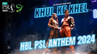 Khul Ke Khel  HBL PSL Official Anthem 2024  AliZafar AimaBaig  KhulKeKhel [upl. by Nytnerb]