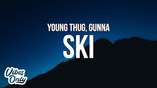 Young Thug amp Gunna  Ski Lyrics [upl. by Saihttam964]