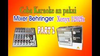 tes karaokean pakai mixer behringer xenyx 1202fx efek nya nyessss [upl. by Rainwater155]