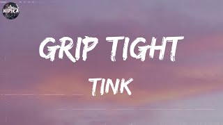 Tink  Grip Tight Lyrics [upl. by Teragram900]