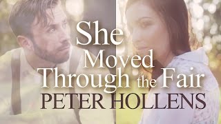 She Moved Through the Fair  Peter Hollens [upl. by Esilec]