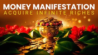 Money Manifestation Subliminal Acquire Infinite Riches amp Wealth [upl. by Gregorio]