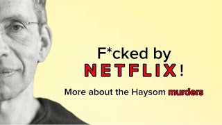 Fcked by NETFLIX More about the Haysom murders [upl. by Anehsuc725]