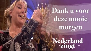 Dank u voor deze mooie morgen  Nederland Zingt [upl. by Ahsiuqal117]