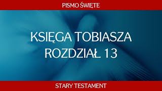 Księga Tobiasza  Rozdział 13 [upl. by Aneerhs]