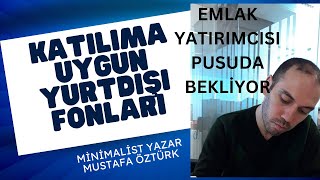 Katılıma Uygun Yurtdışı Fonları Emlak Yatırımcısı Pusuya Yattı Bekliyor Part 1 [upl. by Esilenna]