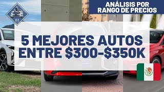 Los 5 MEJORES AUTOS entre 300K a 350K  Análisis por rango de precios [upl. by Aterg]