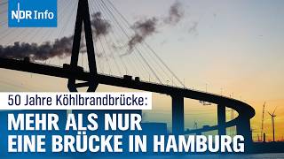 Die Köhlbrandbrücke in Hamburg Ein Wahrzeichen und seine Geschichten  NDR Info [upl. by Aciruam]