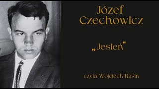 Józef Czechowicz quotjesieńquot  czyta Wojciech Rusin [upl. by Templia]