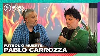 FÚTBOL O MUERTE con Pablo Carrozza “No hay argentinos de Boca” VueltaYMedia [upl. by Ysnap]