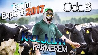 KRÓL JULIAN FARMEREM  ODC 3  Farm Expert 2017 [upl. by Delmar912]