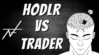 HODLR VS TRADER  THE IMPORTANCE OF KNOWING THE DIFFERENCE CRYPTO TRADING STRATEGIES [upl. by Dyol35]