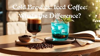 Cold Brew vs Iced Coffee Whats the Difference [upl. by Aiyt]