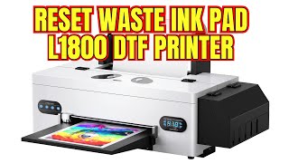 Reset Waste Ink Pad Counter on L1800 DTF Printer [upl. by Meeharbi]