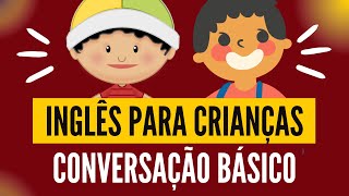 APRENDA INGLÊS COM CONVERSAÇÃO BÁSICA PARA CRIANÇAS E INICIANTES [upl. by Akyssej574]