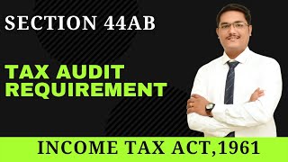 Tax Audit Requirement  Section 44AB  Income Tax Act1961 [upl. by Merce]