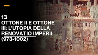 13 OTTONE II E OTTONE III LUTOPIA DELLA RENOVATIO IMPERII 9731002 VOLUME III STORIA MEDIEVALE [upl. by Ann66]