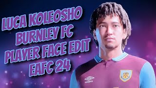 Luca Koleosho Burnley FC Player face creation EAFC 24 [upl. by Haeluj45]