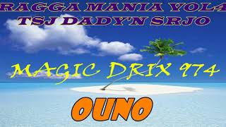 RAGGA MANIA VOL4 TSJ DADYN SRJO  OUNO BY MAGIC DRIX 974 [upl. by Nowaj]