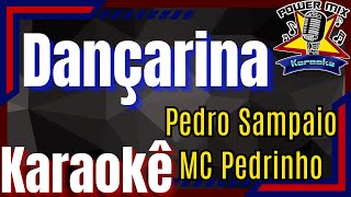 Dançarina  Pedro Sampaio MC Pedrinho Karaokê  Playback  Power Mix Karaokê [upl. by Ntsuj]