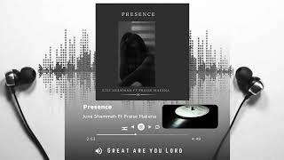 June Shammah  Presence  featPraise Makena Official audio w lyrics [upl. by Lichtenfeld]