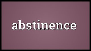 Abstinence Meaning [upl. by Refanej]