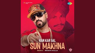 Kan Kar Gal Sun Makhna [upl. by Thomson]