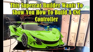 This Supercar Builder Wants To Show You How To Build A CNC Controller [upl. by Alicec]