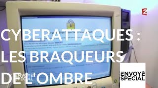 Envoyé spécial Cyberattaques  les braqueurs de lombre  14 décembre 2017 France 2 [upl. by Ahsiet]