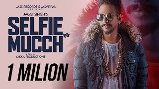 Selfie Vs Mucch  Official Music Video  Jaggi Singh  Songs 2018  Jass Records [upl. by Rettig]