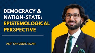 Democracy amp NationState Epistemological Perspective  Asif Tanveer Awan [upl. by Nothgiel]