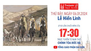 CHÚA NHẬT LỄ HIỂN LINH  1730 THỨ BẢY 612024  NHÀ THỜ ĐỨC BÀ [upl. by Marita394]