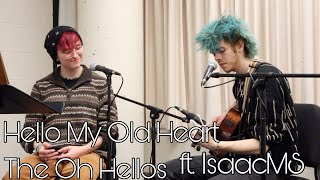 Hello My Old HeartThe Oh Hellos Cover ft IsaacMS [upl. by Brenan992]