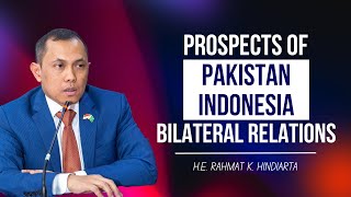 Prospects of Pakistan Indonesia Bilateral Relations  HE Rahmat K Hindiarta [upl. by Reynolds]