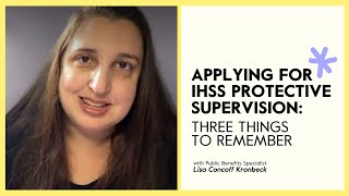 Applying for IHSS Protective Supervision Three Things to Remember  Undivided [upl. by Marena]