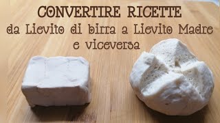 CONVERTIRE RICETTE da Lievito di Birra a Lievito Madre e viceversa [upl. by Funda]