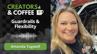 Creators amp Coffee Ep 9  Amanda Tugwell  Guardrails amp Flexibility [upl. by Anesusa]