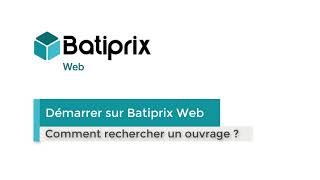 Démarrer sur Batiprix Web  Comment rechercher un ouvrage [upl. by Ayifas]