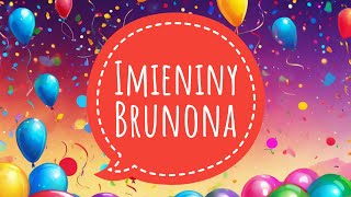 ŻYCZENIA IMIENINOWE DLA BRUNONA  PIOSENKA NA IMIENINY  100 LAT BRUNON  YouTube Music [upl. by Ennyl977]