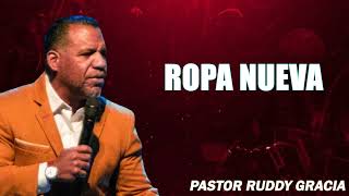 ROPA NUEVA  PASTOR RUDDY GRACIA [upl. by Amapuna406]